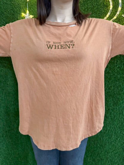 If Not Now When? Distressed T-Shirt S