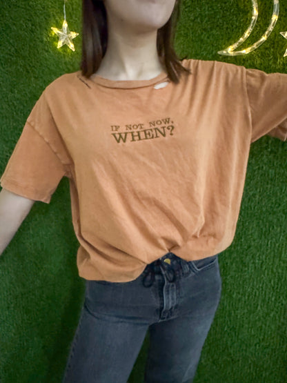 If Not Now When? Distressed T-Shirt S